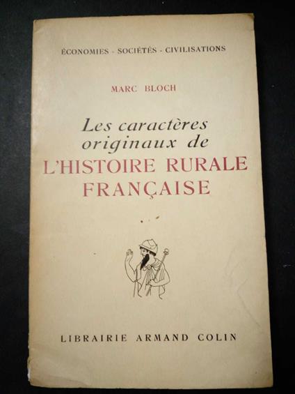 Bloch Marc. Les caracteres orinaux de l'histoire rurale francaise. Librairie armand colin. 1955 - Marc Bloch - copertina