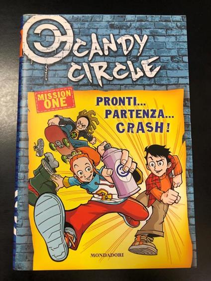 Baccalario Pierdomenico e Gatti Alessandro. Pronti... partenza... crash! Candy circle. Mission one. Mondadori 2005 - Pierdomenico Baccalario - copertina