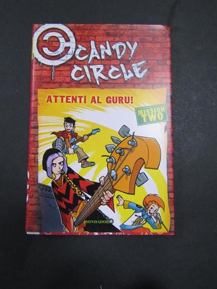 Baccalario Pierdomenico e Gatti Alessandro. Candy Circle N. 2. Attenti al guru!. Mondadori. 2005 - Pierdomenico Baccalario - copertina