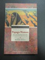 Ruth M. Underhill. Papago Woman. Claudio Gallone. 1998