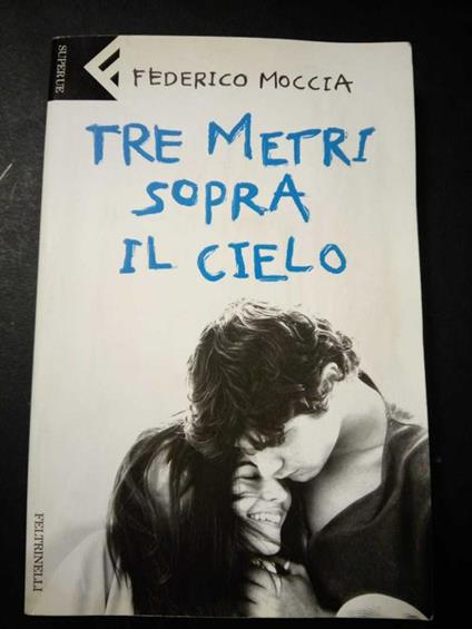 Tre metri sopra il cielo. Feltrinelli. 2005 - Federico Moccia - copertina