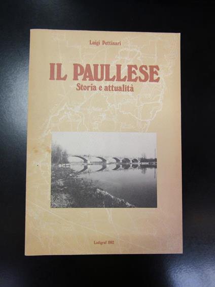 Il Paulese. Storia e attualità. Lodigraf 1982 - Luigi Pettinati - copertina
