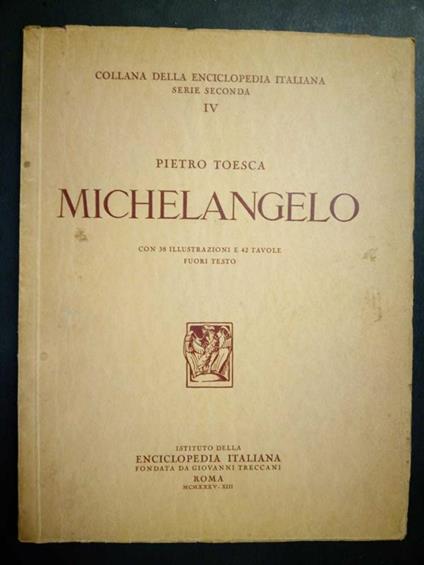 Toesca Pietro. Michelangelo. Istituto della enciclopedia italiana. 1935 - Pietro Toesca - copertina