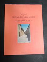 Aa.Vv. Toscana 8. Siena E I Centri Sienesi Sulla Via Francigena. Bonsignori Editore. 2000-I