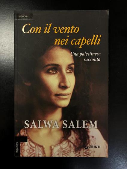 Con il vento nei capelli. Una palestinese racconta. Giunti 2009 - Salwa Salem - copertina