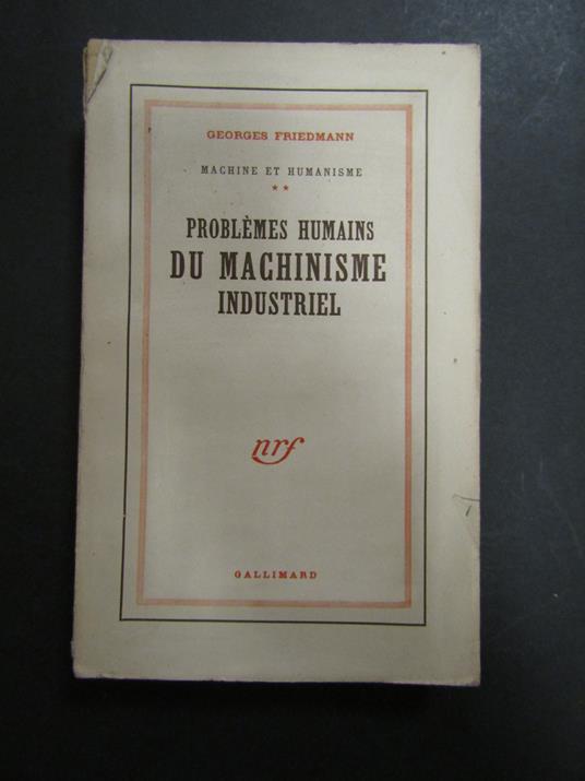 Friedmann Georges. Machine et humanisme. Vol. II - Problemes Humains du machinisme industriel. Gallimard. 1946-I - Georges Friedmann - copertina
