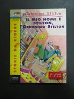 Il mio nome è Stilton, Geronimo Stilton. Piemme. 2000-I