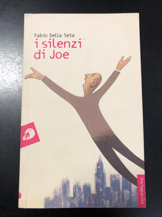 Della Seta Fabrizio. I silenzi di Joe. Portaparole 2007 - I - copertina
