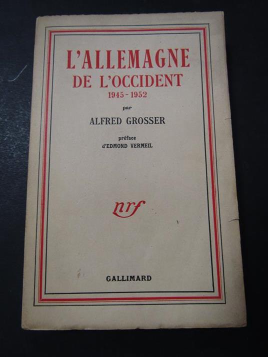 L' Allemagne de l'Occident 1945-1952. Gallimard. 1953 - Alfred Grosser - copertina
