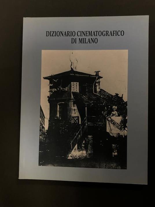 Dizionario cinematografico di Milano. Comune di Milano / Agis Lombardia 1994 - Paolo Zenoni - copertina