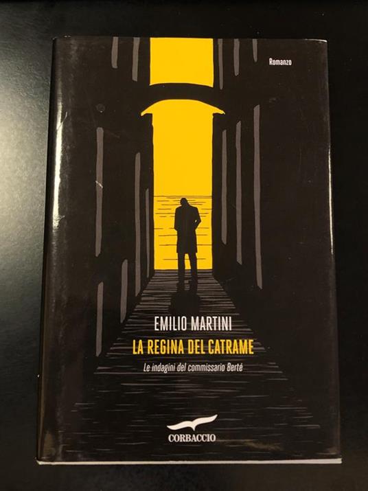 La regina del catrame. Le indagini del commiussario Berté. Corbaccio 2012 - I - Emilio Martini - copertina