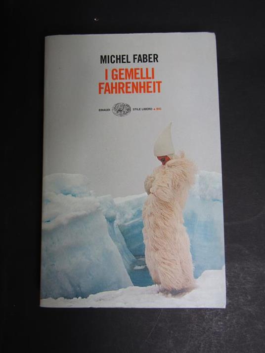 I Gemelli Fahrenheit. Einaudi. 2006 - Michel Faber - copertina