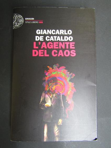 L' agente del caos. Einaudi. 2018-I - Giancarlo De Cataldo - copertina