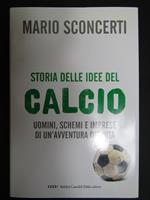 Storia delle idee del calcio. Baldini Castoldi. 2009