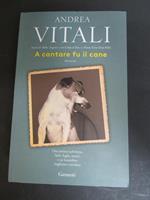 A cantare fu il cane. Garzanti. 2018-I