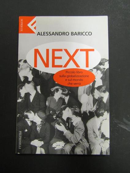 Alessandro Baricco. Next. Piccolo libro sulla globalizzazione e sul mondo che verrà. Feltrinelli. 2002-I - Alessandro Baricco - copertina