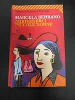 Marcela Serrano. Arrivederci piccole donne. Universale Economica Feltrinelli. 2006