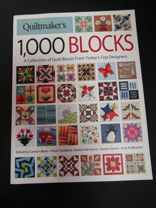 Quiltmaker's 1000 Blocks. A Collection of Quilt Blocks From Today's Top Designers. Fons&Porter. 2015-I. Con CD-rom - copertina
