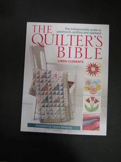 The quilter's bible. David&Charles. 2015 - Linda Clements - copertina