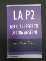 La P2. Nei Diari Segreti Di Tina Anselmi. A Cura Di Anna Vinci. Chiarelettere. 2011
