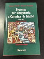 Farinelli e Paccagnini. Processo per stregoneria a Caterina de Medici 1616-1617. Rusconi 1989 - I
