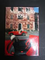 Mille Miglia 1994. La mille Miglia editrice. A cura di 1994