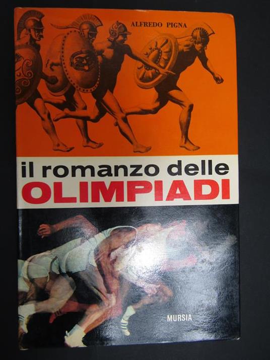 Il romanzo delle Olimpiadi. Mursia. 1970 - Alfredo Pigna - copertina