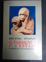 Stone Irving. Il tormento e l'estasi. Il romanzo sulla vita di Michelangelo. dall'Oglio. 1980