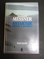 Antartide inferno e paradiso. Garzanti. 1991-I