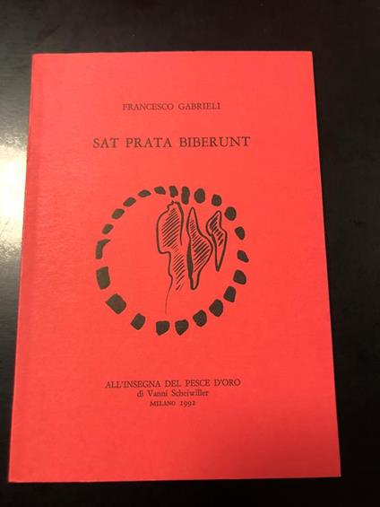 Sat prata biberunt. Scheiwiller - All'insegna del pesce d'oro 1992. Es. 965/1000 - Francesco Gabrieli - copertina