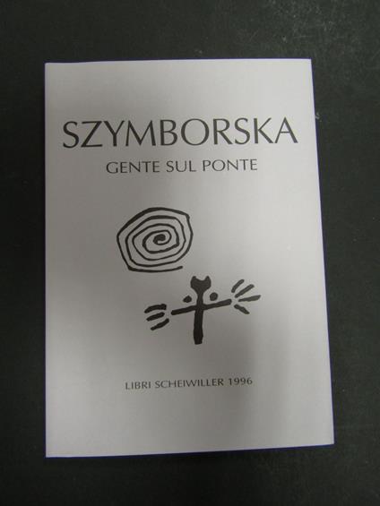 Szymborska Wislawa. Gente sul ponte. Scheiwiller - All'insegna del pesce d'oro. 1996 - copertina