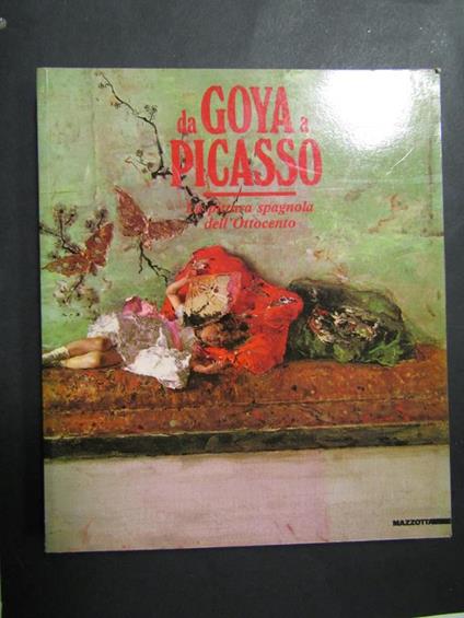 Aa.Vv. Da Goya A Picasso. La Pittura Spagnola Dell'Ottocento. Mazzotta. 1991 - copertina