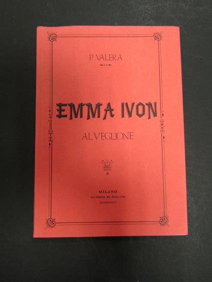 Valera Paolo. Emma Ivon al veglione. Scheiwiller - All'insegna del pesce d'oro. 1974. Es. 663/1500 - Paolo Valera - copertina