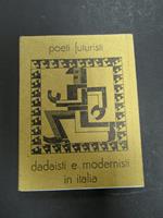 Poeti futuristi dadaisti e modernisti in Italia. a cura di Viazzi Glauco e Scheiwiller Vanni. All'insegna del pesce d'oro. 1974. Es. 266/2000