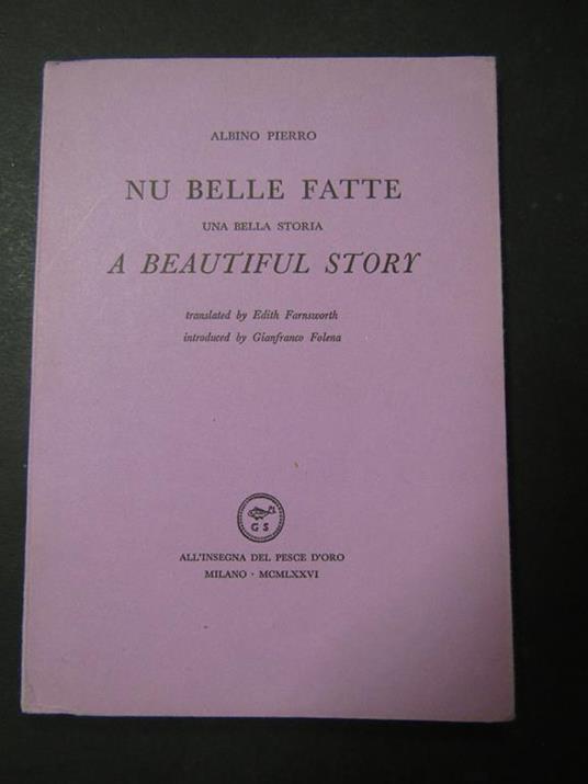 Nu belle fatte una bella storia. A beautiful story. All'insegna del pesce d'oro. 1976. copia 829/1000 - Albino Pierro - copertina