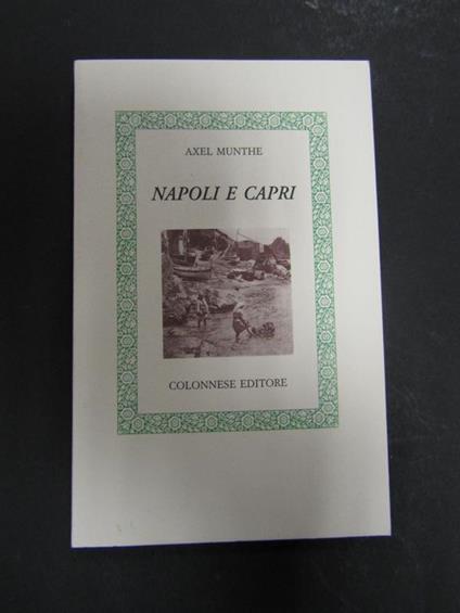 Munthe Axel. Napoli e Capri. Colonnese editore. 2006 - Axel Munthe - copertina