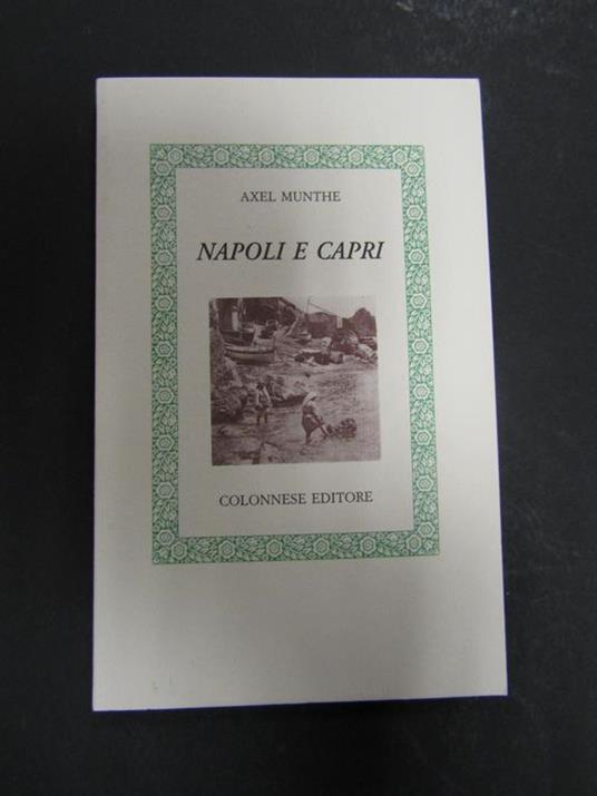 Munthe Axel. Napoli e Capri. Colonnese editore. 2006 - Axel Munthe - copertina
