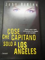 Cose che capitano solo a Los Angeles. Garzanti. 1999-I