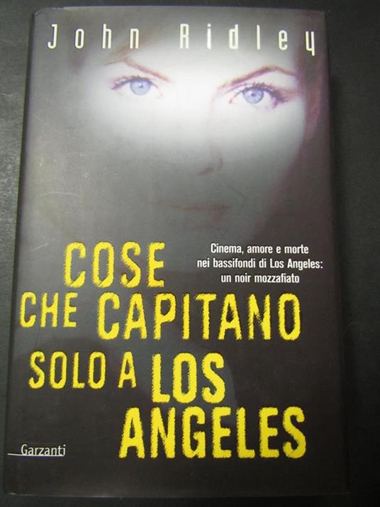 Cose che capitano solo a Los Angeles. Garzanti. 1999-I - John Ridley - copertina