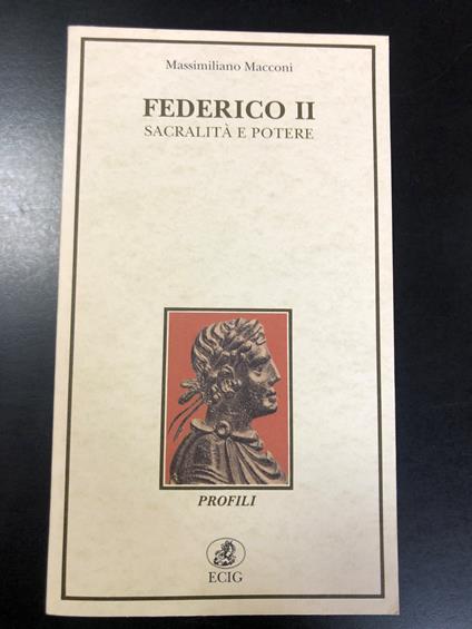 Macconi Massimiliano. Federico II. Sacralità e potere. ECIG 1994 - I - Massimiliano Macconi - copertina