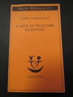 L' arte di trattare le donne. Adelphi. 2002