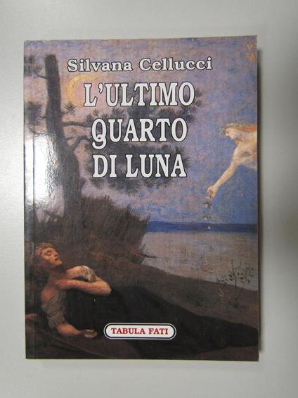 Cellucci Silvana. L'ultimo quarto di luna. Tabula fati. 2008 - copertina