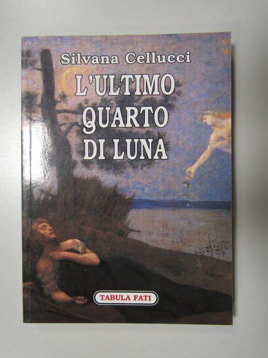 Cellucci Silvana. L'ultimo quarto di luna. Tabula fati. 2008 - copertina