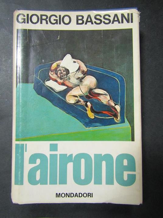 Bassani Giorgi. L' airone. Mondadori. 1968 - Giorgio Bassani - copertina