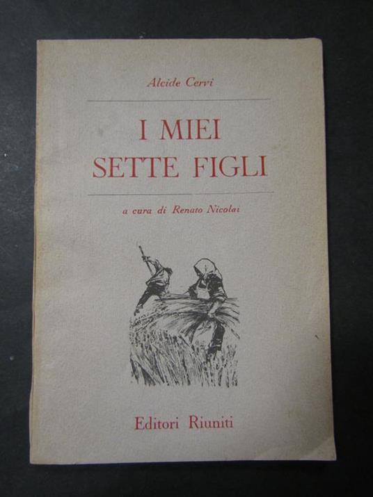 I miei sette figli. Riuniti. 1956 - Alcide Cervi - copertina