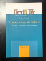 Apogeo e fine di Babele. Linguaggi e lingue nella prima modernità. Edizioni ETS 2016 - I