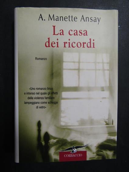 La casa dei ricordi. Corbaccio. 2000 - A. Manette Ansay - copertina