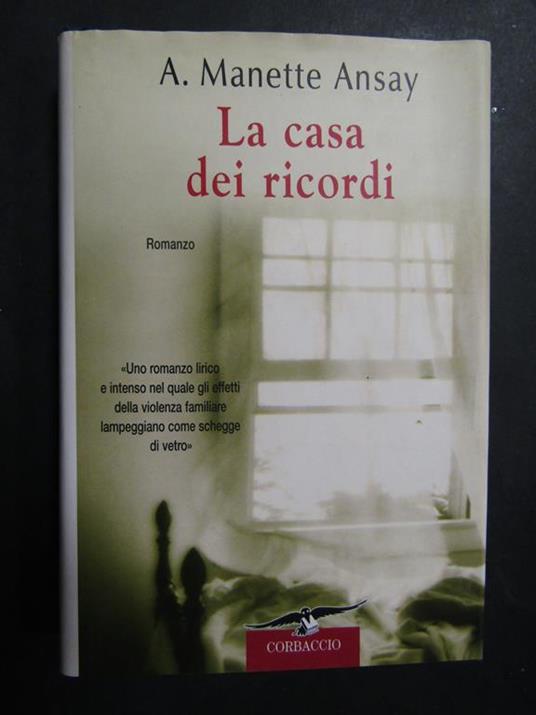 La casa dei ricordi. Corbaccio. 2000 - A. Manette Ansay - copertina