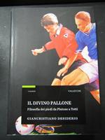 Il divino pallone. Vallecchi. 2010