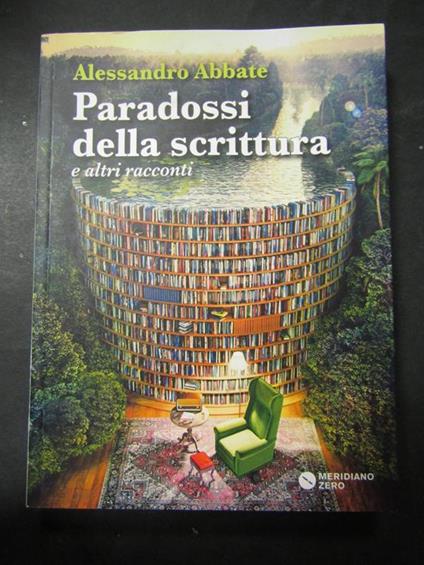Paradossi della scrittura e altri racconti. Meridiano zero. 2015 - Alessandro Abbate - copertina